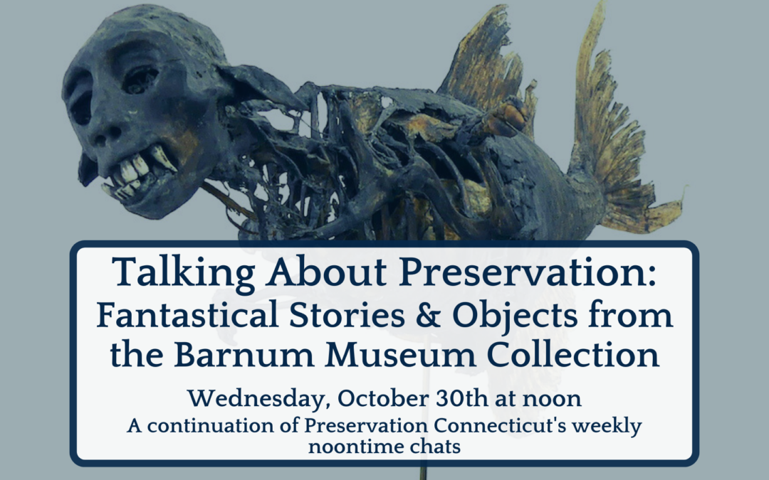 Talking About Preservation: Fantastical Stories and Objects from the Barnum Museum Collection